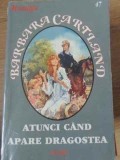 ATUNCI CAND APARE DRAGOSTEA-BARBARA CARTLAND-345241