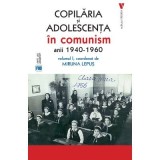 Copilaria si adolescenta in comunism vol. 1 - Miruna Lepus