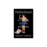 Fatherhood: A History of Love and Power