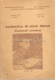 Cumpara ieftin Matematica In Ciclul Primar. Contributii Metodice - Stefanescu Vasile