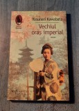 Vechiul oras imperial Yasunari Kawabata