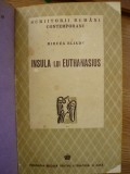 Mircea Eliade - Insula lui Euthanasius - Editia I, 1943, Bibliofilie, Fundatia Regala, Legatura Cartonata