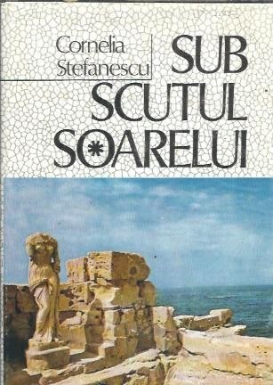 Sub scutul soarelui - Cornelia Stefanescu
