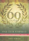 69 Anul Domnului. Anul Celor 4 Imparati - Gwyn Morgan, Editura All, Bucuresti, 2010, Istorie Romana