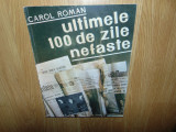 Cumpara ieftin ULTIMELE 100 DE ZILE NEFASTE -CAROL ROMAN ANUL 1990