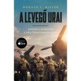 A levegő urai - filmes bor&iacute;t&oacute;val - Amerikai bomb&aacute;z&oacute;k a n&aacute;ci N&eacute;metorsz&aacute;g ellen - Donald L. Miller