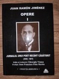 Opere 1: Jurnalul unui poet recent casatorit (1916-1917) - Juan Ramon Jimenez