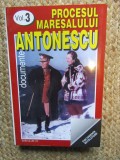 PROCESUL MARESALULUI ANTONESCU Documente (Ancheta procesului) vol. III - editie ingrijita Marcel-Dumitru CIUCA