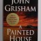 A PAINTED HOUSE by JOHN GRISHAM , 2003
