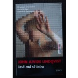 John Ajvide Lindqvist - Lasă-mă să intru (trad. din suedeză Gabriella Eftimie)
