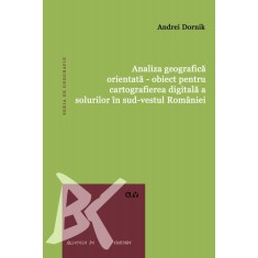 Analiza geografica orientata &ndash; obiect pentru cartografierea digitala a solurilor in sud-vestul Romaniei &ndash; Andrei Dornik