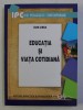 EDUCATIA SI VIATA COTIDIANA , EDITIA A II - a de IOAN JINGA , 2008