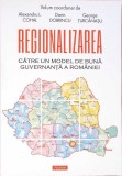 REGIONALIZAREA CATRE UN MODEL DE BUNA GUVERNANTA A ROMANIEI-ALEXANDRU COHAL, DORIN DOBRINCU, GEORGE TURCANA-363361