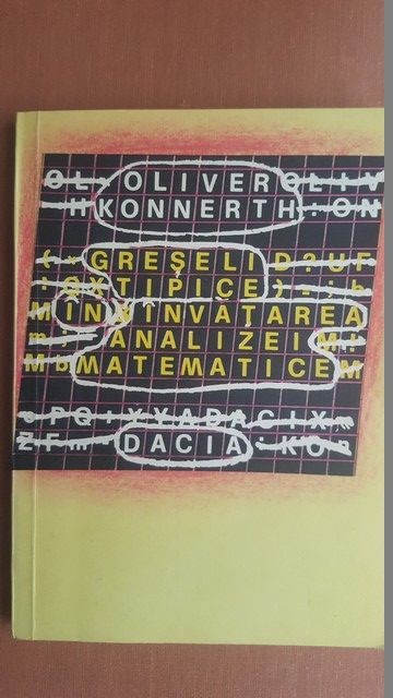 Greseli tipice in invatarea analizei matematice ilustrate prin exemple si  contraexemple- Oliver Konnerth | Okazii.ro