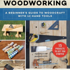 Woodwork for Humans: An Introduction to Woodcraft for Absolute Beginners