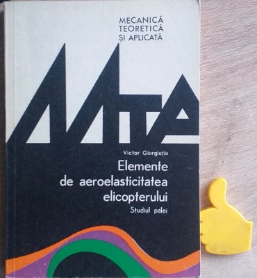 Elemente de aeroelasticitatea elicopterului Studiul palei Victor Giurgiutiu foto