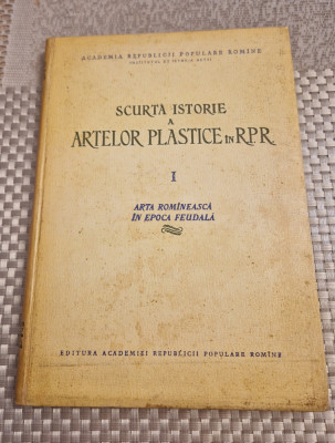 Scurta iatorie a artelor plastice in RPR vol. 1 arata romaneasca epoca feudala foto