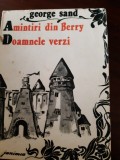 Amintiri din Berry Doamnele Verzi George Sand 1989