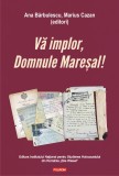Va implor, Domnule Maresal! Petitii si documente cu si despre evreii deportati in Transnistria (1941-1944), Polirom