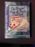THE ORIGINAL PIZZA AND PASTA, COOKBOOK - RON KALENUIK (RETETE DE PIZZA SI PASTE)