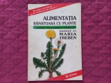 ALIMENTATIA SANATOASA CU PLANTE - MARIA TREBEN
