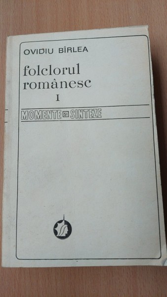 Folclorul romanesc - Ovidiu Birlea volumul I