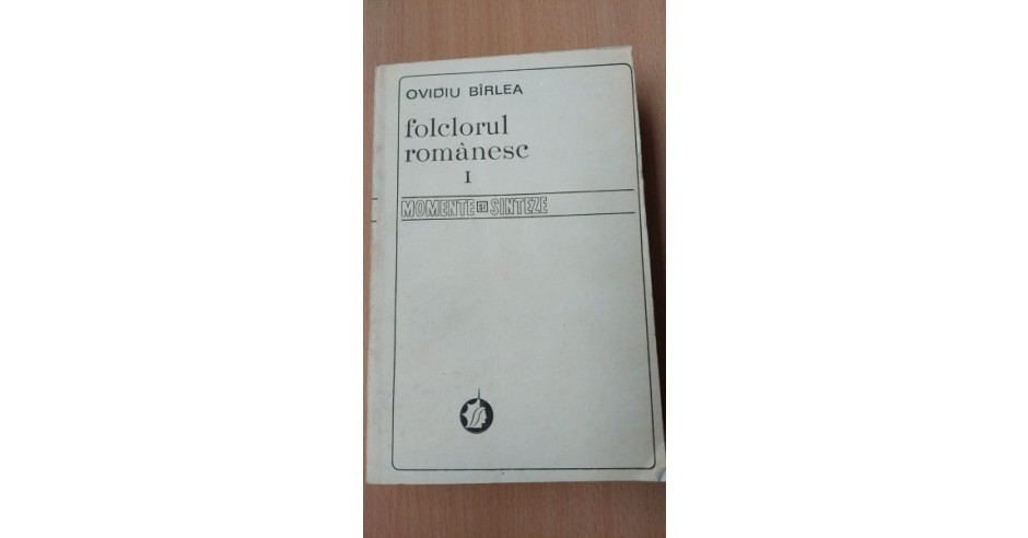 Folclorul Romanesc Vol. I - Ovidiu Birlea, Editura Minerva 1981, Carte ...