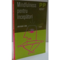 MINDFULNESS PENTRU INCEPATORI de JON KABAT ZINN , 2016