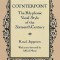 Counterpoint Counterpoint: The Polyphonic Vocal Style of the Sixteenth Century the Polyphonic Vocal Style of the Sixteenth Century