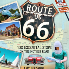 The Best Hits on Route 66: 100 Essential Stops on the Mother Road