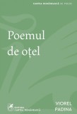 Cumpara ieftin Poemul de oțel - Viorel Padina