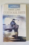 CONTROLUL MINTII , STRAVECHEA ARTA A RAZBOIULUI PSIHOLOGIC de HAHA LUNG , 2015