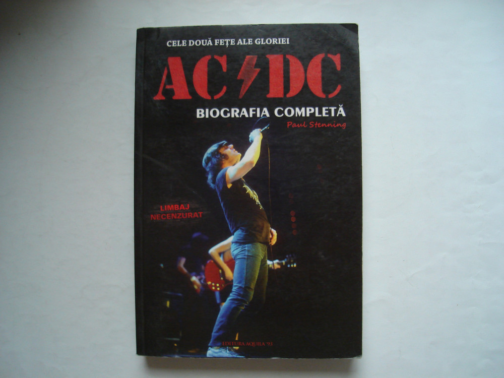 Cele doua fete ale gloriei AC/DC. Biografia completa - Paul Stenning, Alta  editura | Okazii.ro