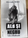 Alb si Negru. Iubire Blestemata - Gheorghe Tescu (2012) - Roman, Editura Pim, 488 pagini