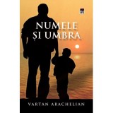 Numele si umbra - Vartan Arachelian