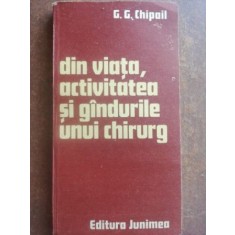 Din viata, activitatea si gindurile unui chirurg- G. G. Chipail