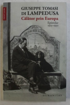 CALATOR PRIN EUROPA , EPISTOLAR ( 1925 - 1930 ) de GIUSEPPE TOMASI DI LAMPEDUSA , 2016 foto