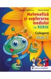 Matematica si explorarea mediului cu Robik - Clasa 1 - Culegere - Aurelia Arghirescu