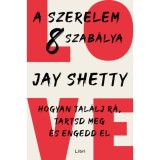 A szerelem 8 szab&aacute;lya - Hogyan tal&aacute;lj r&aacute;, tartsd meg &eacute;s engedd el - Jay Shetty