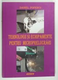 TEHNOLOGII SI ECHIPAMENTE PENTRU MICROPRELUCRARI de DANIEL POPESCU , 2013