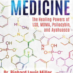 Psychedelic Medicine: The Healing Powers of LSD, Mdma, Psilocybin, and Ayahuasca