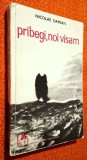 Pribegi, noi visam - Nicolae Damian, roman, Editura Cartea Romaneasca, 1973