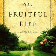 The Fruitful Life: The Overflow of God's Love Through You