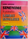 Cumpara ieftin Sinonime in Gramatica Limbii Engleze - Leon Levitchi: Carte de Gramatica Engleza, Sinonime, Limba Engleza