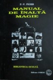 Manual de Inalta Magie - P. V. Piobb, Editura Coresi, 1997, Spiritualitate si Ezoterism, Carte in Romana, 411 pagini