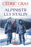 Alpinistii lui Stalin - Cedric Gras - Carte Beletristica