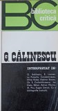 G. Calinescu Interpretat - Colectiv, 1971, Editura Eminescu, Biblioteca Critica, Biografii, Carte