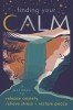 Finding Your Calm: Twelve Methods to Release Anxiety, Relieve Stress &amp; Restore Peace