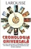 Cronologia Universala Larousse: Evenimente Politice, Culturale, Religioase si Stiintifice, Bucuresti 1996, 601 Pagini