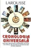 Cronologia Universala Larousse: Evenimente Politice, Culturale, Religioase si Stiintifice, Bucuresti 1996, 601 Pagini
